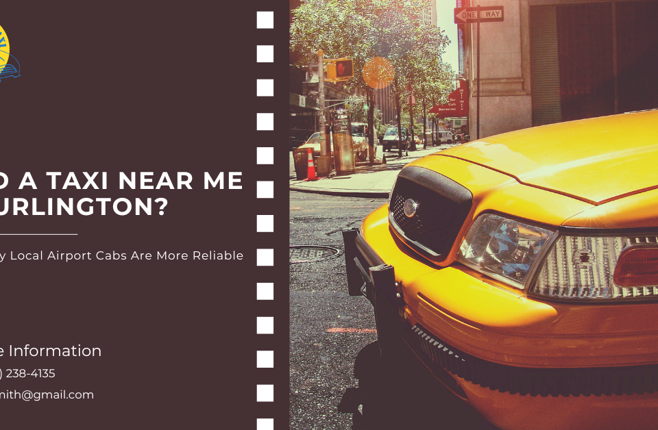 Need a Taxi Near Me in Burlington?