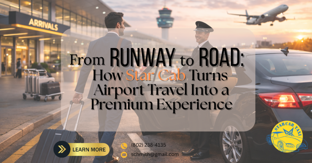 From Runway to Road: How Star Cab Turns Airport Travel Into a Premium Experience