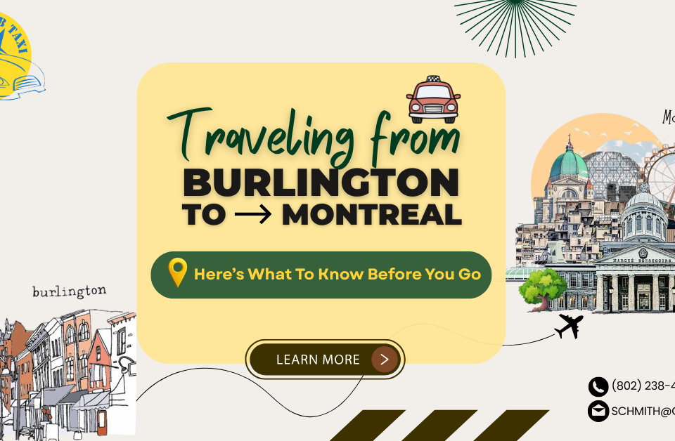 Traveling from Burlington to Montreal? Here’s What to Know Before You Go