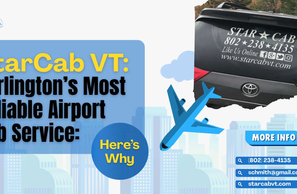 StarCab VT: Burlington’s Most Reliable Airport Cab Service