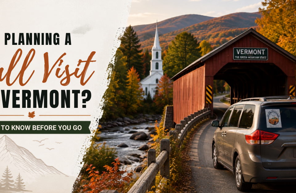 Planning a Fall Visit to Vermont? What to Know Before You Go